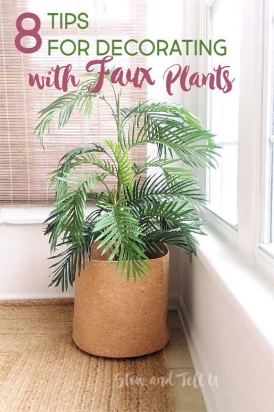 8 Natural Looking Tips for Decorating with Faux Plants